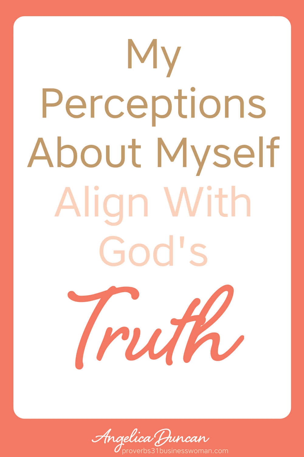 My Perceptions About Myself Align With God's Truth - Biblical Declarations and Affirmations For Christians #christianaffirmations #christianconfessions #christiandeclarations #biblicalaffirmations #biblicalconfessions #biblicaldeclarations #propheticaffirmations #propheticdeclarations #propheticconfessions #christianquotes #inspirationalquotes #motivationalquotes #affirmations #confessions #speaklife #encouragement #inspiration #hope #faith #bible #scripture #angelicaduncan #silkoversteel #sos