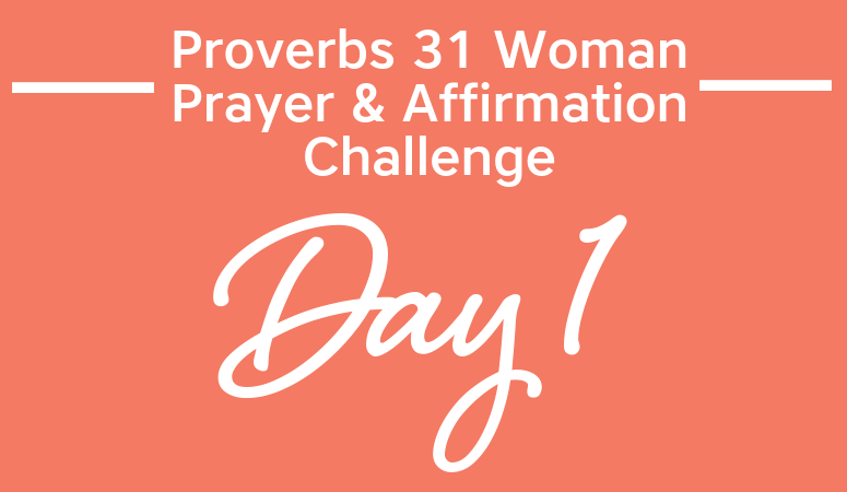 Proverbs 31 Woman Prayer & Affirmation Challenge | Introduction To The Proverbs 31 Woman