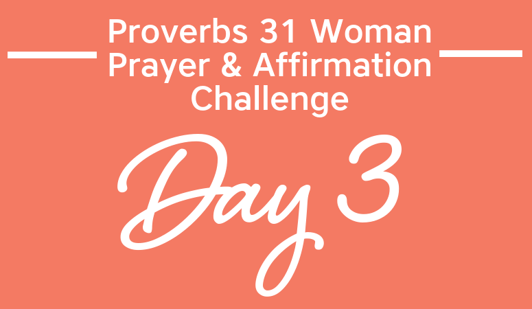Proverbs 31 Woman Prayer & Affirmation Challenge | You Are His “Good Thing”