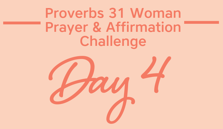 Proverbs 31 Woman Prayer & Affirmation Challenge | A Willing, Eager Worker
