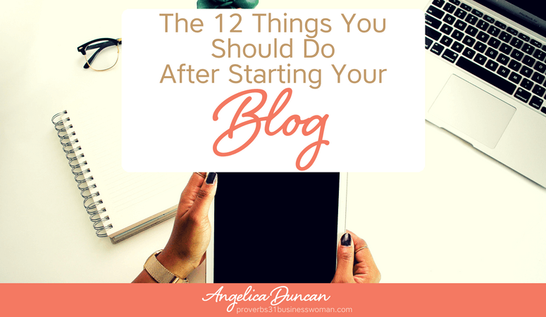 The 12 Things You Need To Do After Starting Your Blog